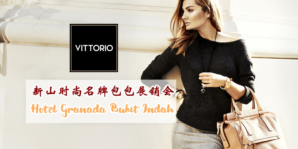 时尚名牌包包折扣高达70%！Vittorio名牌包包展销会就在Hotel Granada！