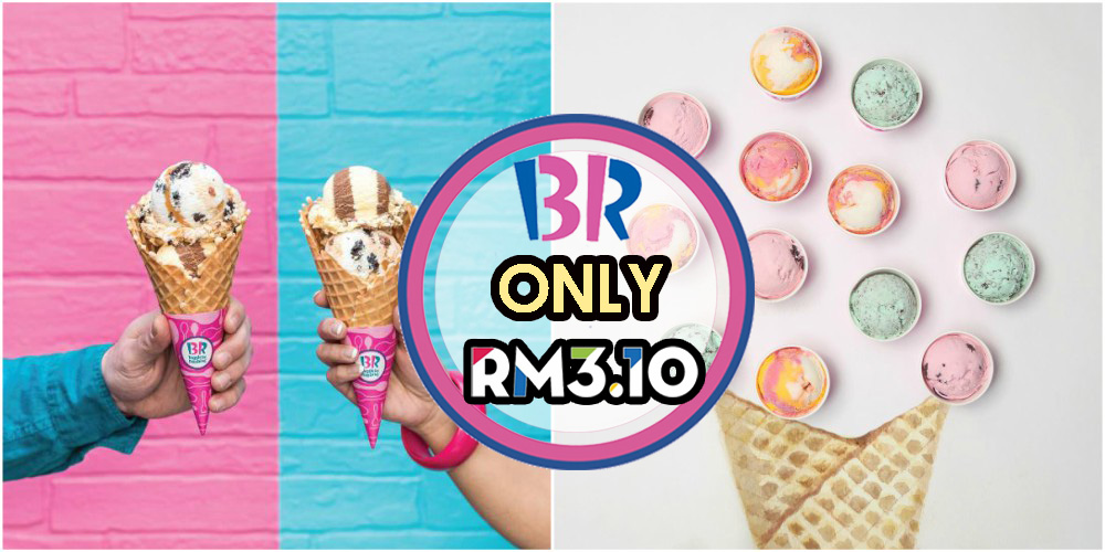 Baskin Robbins大促销 · 第二Scoop只需RM3.10！