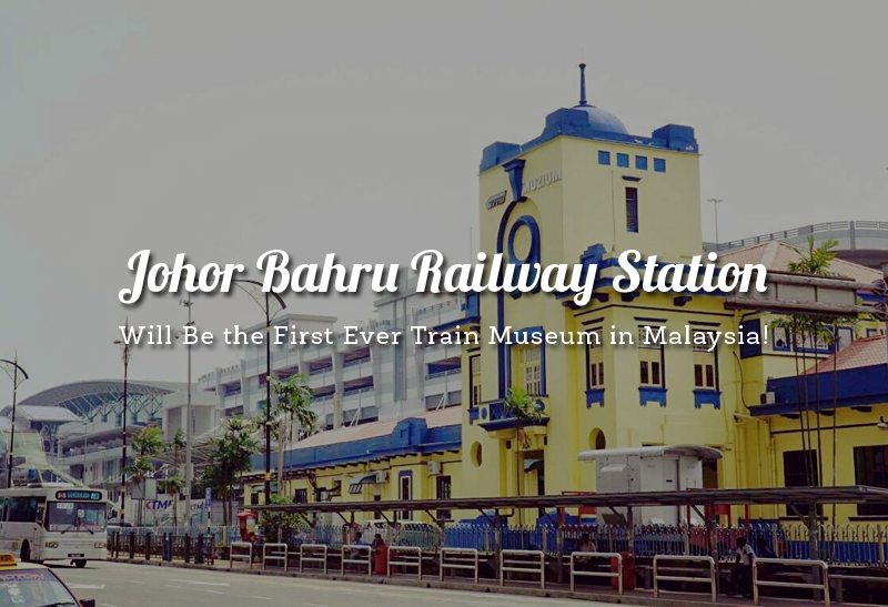 Johor Bahru Railway Station Will Be the First Ever Train ...