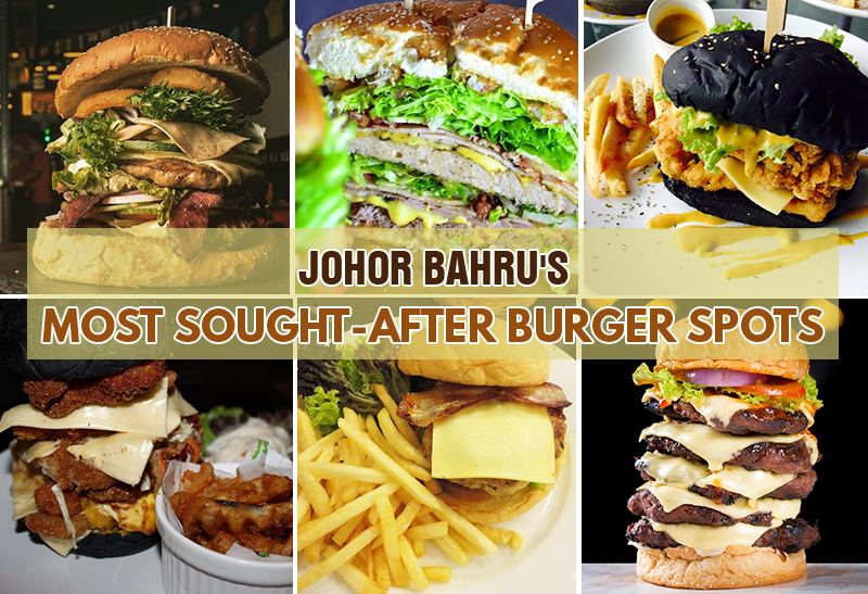 5 Best Burger Places in Johor Bahru - JOHOR NOW