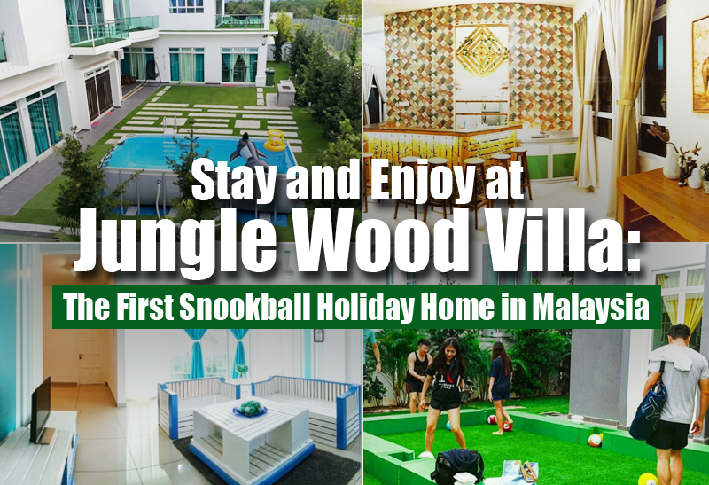 stay-and-enjoy-at-jungle-wood-villa_the-first-snookball-holiday-home-in-malaysia