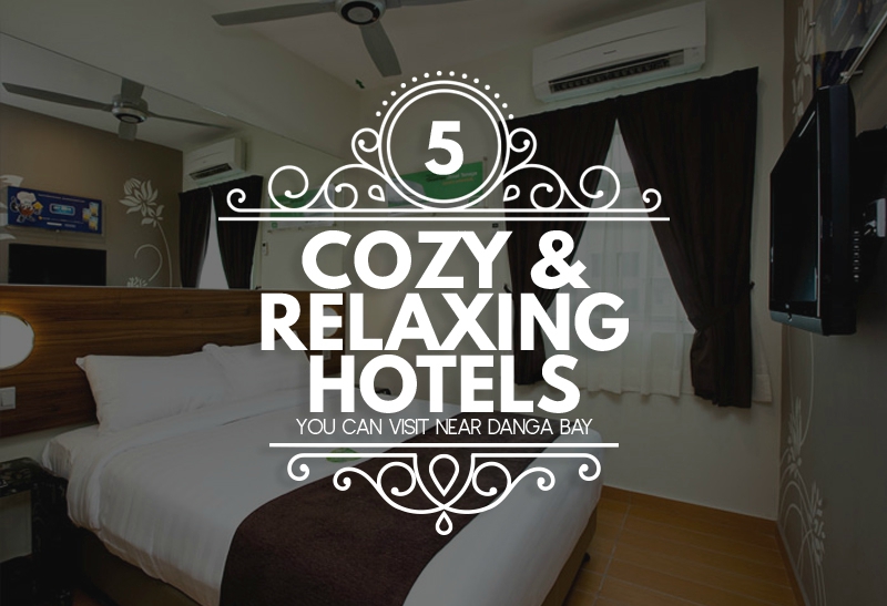 5-cozy-relaxing-hotels-you-can-visit-near-danga-bay