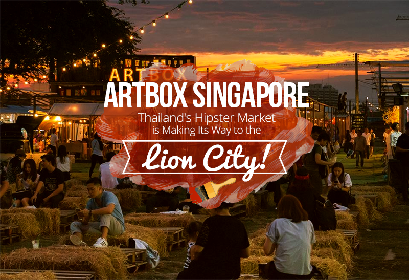 Artbox Singapore Thailand's Hipster Market is Making Its Way to the Lion City COVER