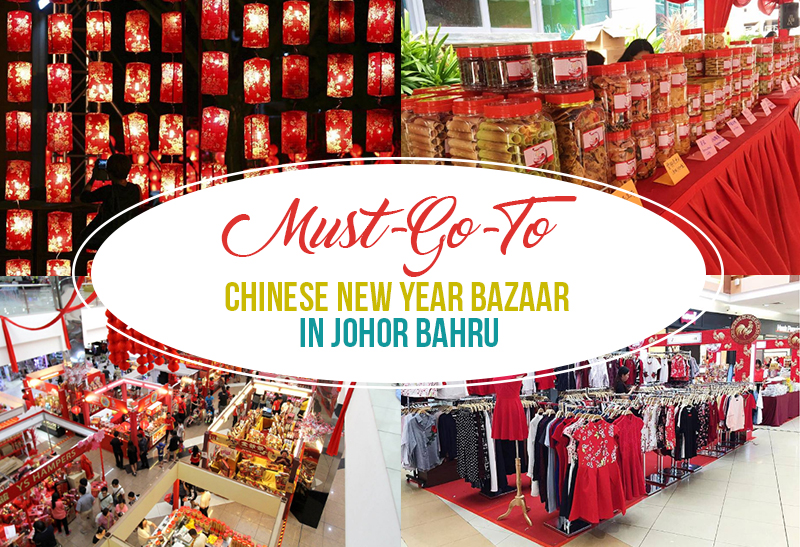 Must-Go-To Chinese New Year Bazaar in Johor Bahru