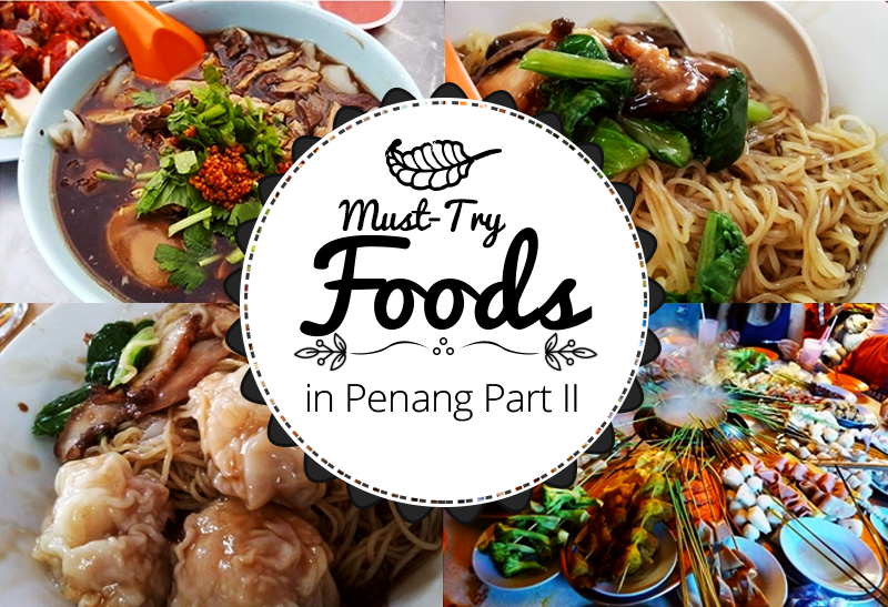 Must-Try Foods in Penang Part II - JOHOR NOW