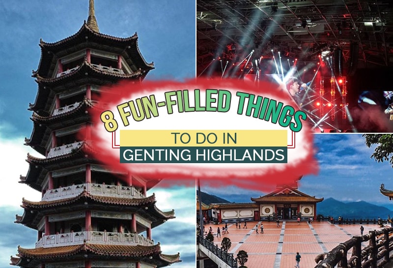 Make Your Genting Highlands Trip Worthwhile By Doing These ...