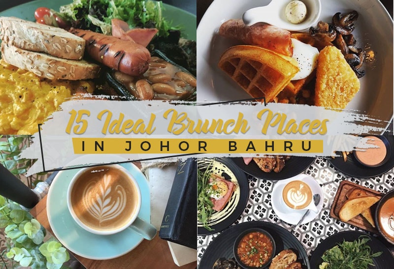 Ideal Food Places for an Awesome Brunch in Johor Bahru ...